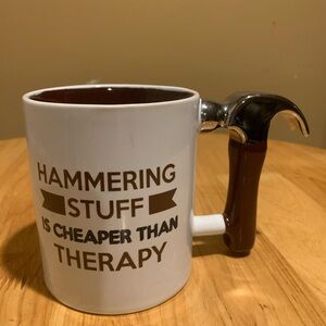 Coffee Mug “ Hammering Stuff Is Cheaper Than Therapy “